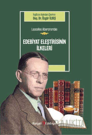 Edebiyat Eleştirisinin İlkeleri - Lascelles Abercrombie Özgür İldeş