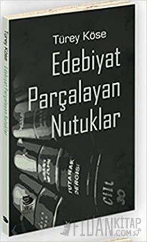 Edebiyat Parçalayan Nutuklar Türey Köse