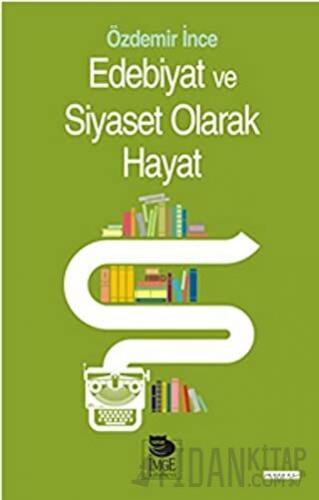 Edebiyat Ve Siyaset Olarak Hayat Özdemir İnce