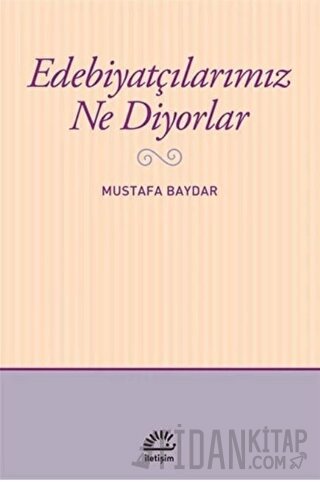 Edebiyatçılarımız Ne Diyorlar Mustafa Baydar