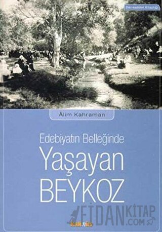 Edebiyatın Belleğinde Yaşayan Beykoz Alim Kahraman