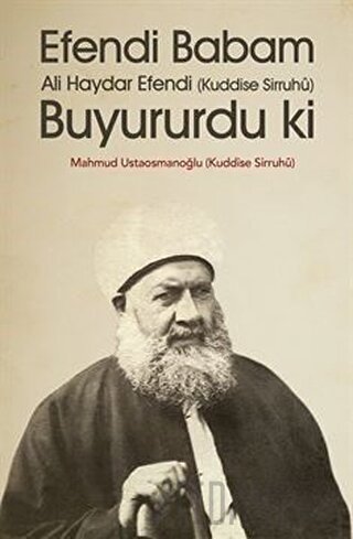 Efendi Babam Ali Haydar Efendi Buyururdu ki Mahmud Ustaosmanoğlu