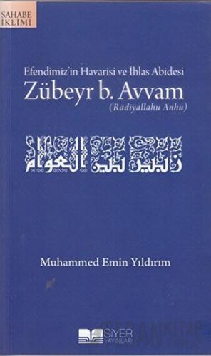 Efendimiz’in Havarisi ve İhlas Abidesi Zübeyr B. Avvam Muhammed Emin Y