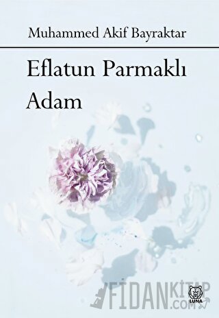 Eflatun Parmaklı Adam Muhammed Akif Bayraktar