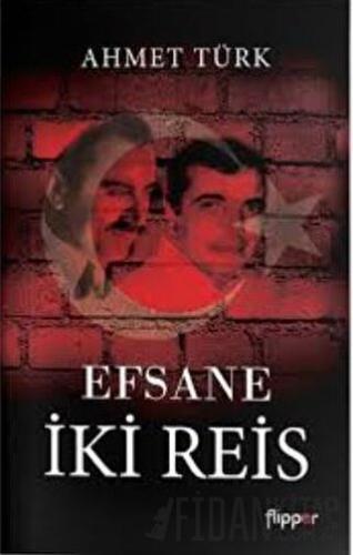 Efsane İki Reis Ahmet Türk