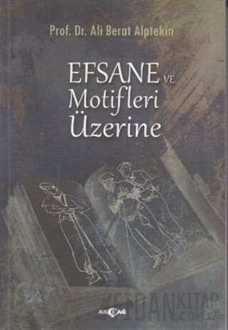 Efsane ve Motifler Üzerine Ali Berat Alptekin