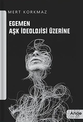 Egemen Aşk İdeolojisi Üzerine Mert Korkmaz