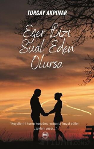 Eğer Bizi Sual Eden Olursa Turgay Akpınar