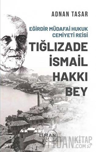 Eğirdir Müdafai Hukuk Cemiyeti Reisi Tığlızade İsmail Hakkı Bey Adnan 