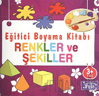 Eğitici Boyama Kitabı - Renkler ve Şekiller Kolektif