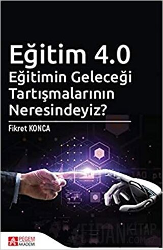 Eğitim 4.0 - Eğitimin Geleceği Tartışmalarının Neresindeyiz? Fikret Ko