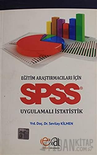 Eğitim Araştırmacıları İçin SPSS Uygulamalı İstatik Sevilay Kilmen