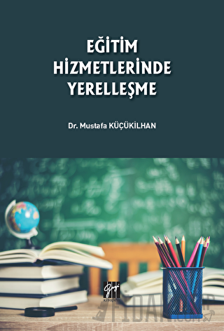 Eğitim Hizmetlerinde Yerelleşme Mustafa Küçükilhan