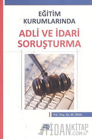 Eğitim Kurumlarında Adli ve İdari Soruşturma Ali Ünal