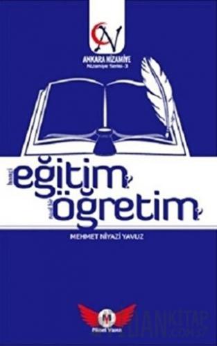 Eğitim Öğretim Hangi Eğitim? Nasıl Bir Öğretim? Mehmet Niyazi Yavuz