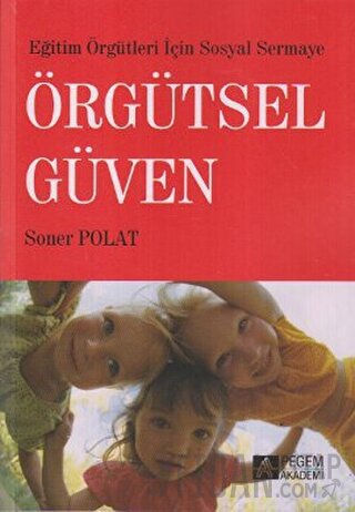 Eğitim Örgütleri İçin Sosyal Sermaye Örgütsel Güven Soner Polat