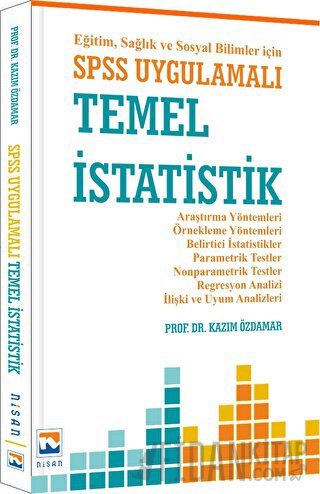 Eğitim, Sağlık ve Sosyal Bilimler İçin SPSS Uygulamalı Temel İstatisti