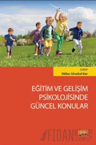 Eğitim ve Gelişim Psikolojisinde Güncel Konular Hülya Aksakal Kuc