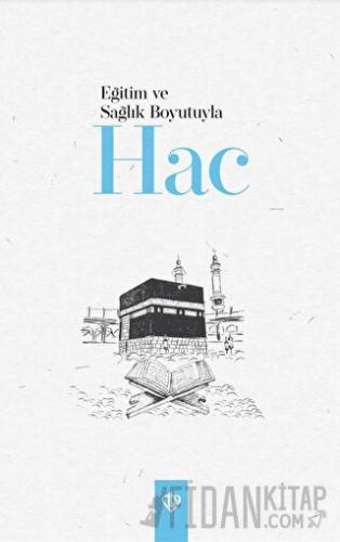 Eğitim ve Sağlık Boyutuyla Hac Kolektif