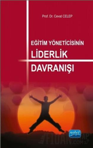 Eğitim Yöneticisinin Liderlik Davranışı Cevat Celep