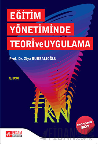 Eğitim Yönetiminde Teori ve Uygulama (Ekonomik Boy) Ziya Bursalıoğlu