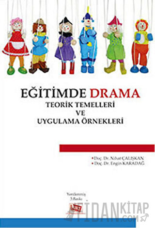 Eğitimde Drama : Teorik Temelleri ve Uygulama Örnekleri Engin Karadağ