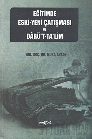 Eğitimde Eski - Yeni Çatışması ve Darü’t-Ta’lim Sacide Uslu