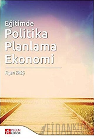 Eğitimde Politika Planlama Ekonomi Figen Ereş