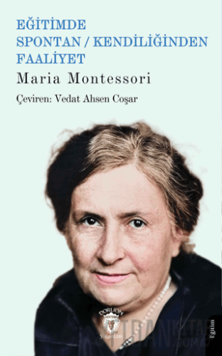 Eğitimde Spontan / Kendiliğinden Faaliyet Maria Montessori