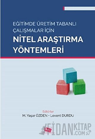 Eğitimde Üretim Tabanlı Çalışmalar İçin Nitel Araştırma Yöntemleri Kol