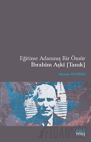 Eğitime Adanmış Bir Ömür İbrahim Aşki (Tanık) Mamıka Yıldırım