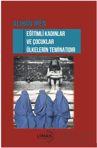 Eğitimli Kadınlar ve Çocuklar Ülkelerin Teminatı Alihan İren