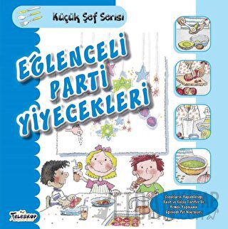 Eğlenceli Parti Yiyecekleri - Küçük Şef Serisi Mercedes Segarra