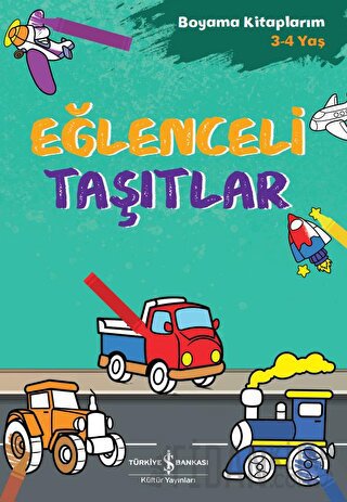 Eğlenceli Taşıtlar - Boyama Kitaplarım 3 - 4 Yaş Ahu Ayan