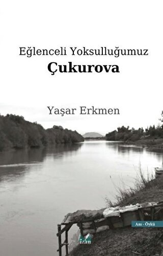 Eğlenceli Yoksulluğumuz Çukurova Yaşar Erkmen