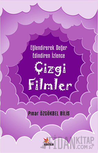 Eğlendirerek Değer Edindiren İzlence: Çizgi Filmler Pınar Özgökbel Bil