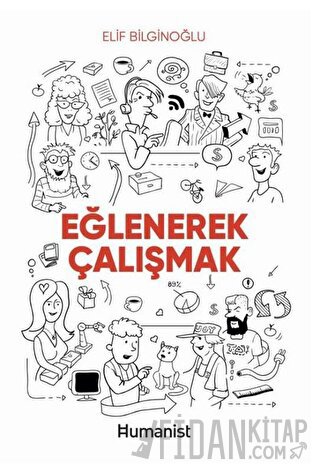 Eğlenerek Çalışmak Elif Bilginoğlu