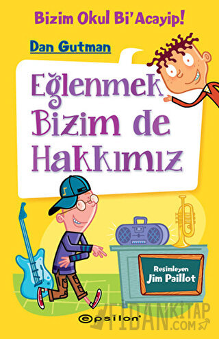 Eğlenmek Bizim de Hakkımız (Ciltli) Dan Gutman