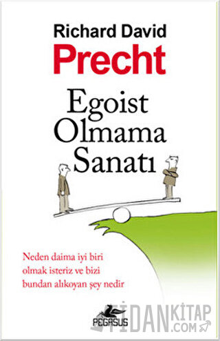 Egoist Olmama Sanatı Richard David Precht