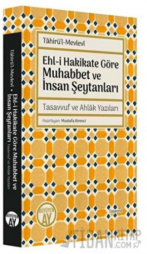 Ehl-i Hakikate Göre Muhabbet ve İnsan Şeytanları Tahirü’l-Mevlevi