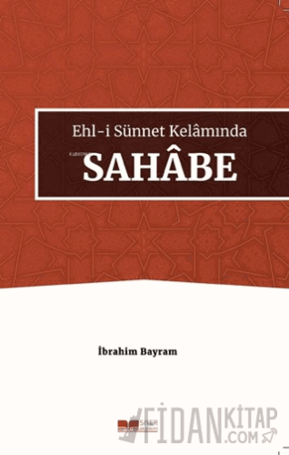 Ehl-i Sünnet Kelamında Sahabe İbrahim Bayram