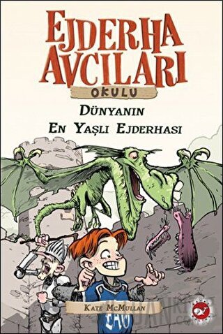 Ejderha Avcıları Okulu 16 Dünyanın En Yaşlı Ejderhası Kate McMullan