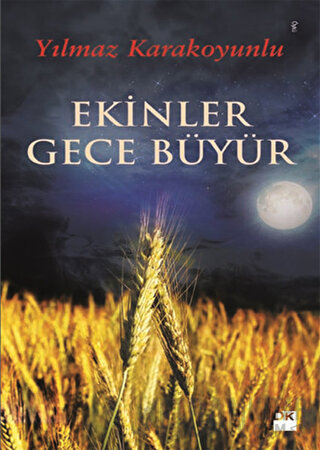 Ekinler Gece Büyür Yılmaz Karakoyunlu