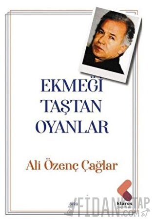 Ekmeği Taştan Oyanlar Ali Özenç Çağlar