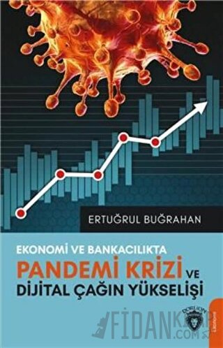 Ekonomi Ve Bankacılıkta Pandemi Krizi Ve Dijital Çağın Yükselişi Ertuğ