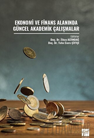 Ekonomi ve Finans Alanında Güncel Akademik Çalışmalar Kolektif