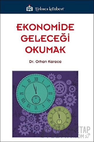 Ekonomide Geleceği Okumak Orhan Karaca