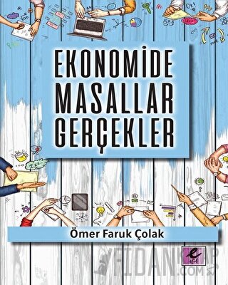 Ekonomide Masallar Gerçekler Ömer Faruk Çolak