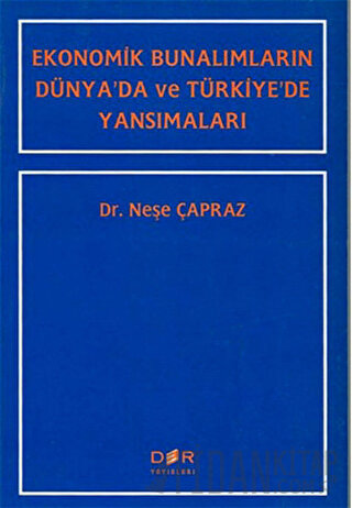 Ekonomik Bunalımların Dünya’da ve Türkiye’de Yansımaları Neşe Çapraz