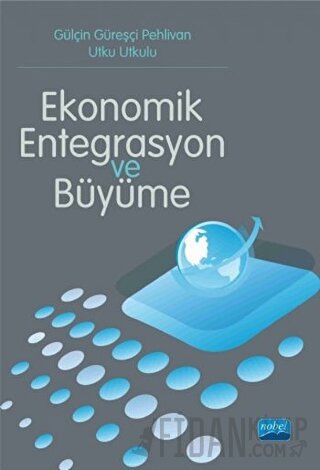 Ekonomik Entegrasyon ve Büyüme Gülçin Güreşçi Pehlivan